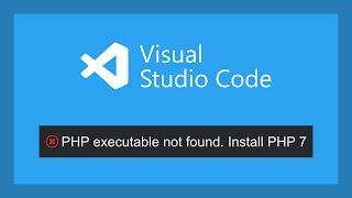 PHP executable not found | Visual Studio Code fix | IntelliSense