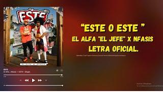 El Alfa "El Jefe" x Nfasis - ESTE O ESTE (Letra Oficial)