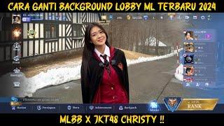 Background Lobby ML JKT48 Christy Terbaru - Cara Ganti Background Lobby Mobile Legends Terbaru 2024