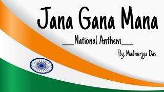 Jana Gana Mana | National Anthem | Madhurjya Das