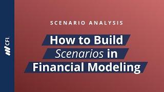 Scenario Analysis - How to Build Scenarios in Financial Modeling