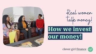 How We Invest Our Money: Real Women Discuss Investing to Build REAL Wealth