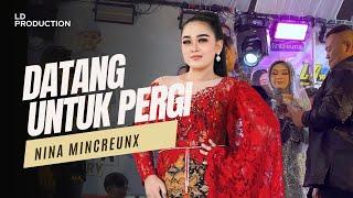 Nina Mincreunx - Datang Untuk Pergi