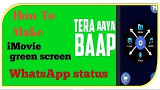 How to make iMovie green screen whatsapp status video