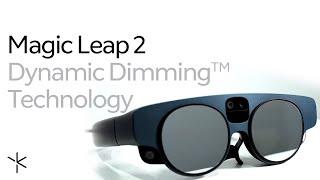 Magic Leap 2 | Dynamic Dimming™ Technology