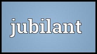 Jubilant Meaning