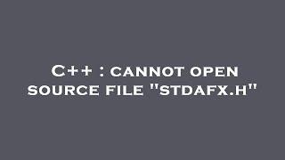 C++ : cannot open source file "stdafx.h"