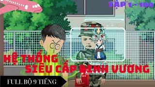 Hệ Thống Siêu Cấp Binh Vương - Tập 1-100 -Siêu HàiIQ-AUDIO