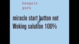 Miracle  start button notWorking solution 100 %