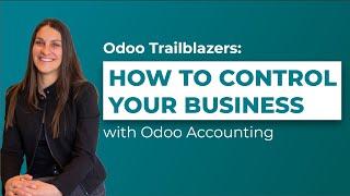 How to Control Your Business with Odoo Accounting | Odoo Trailblazers