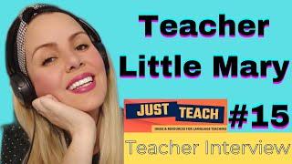 Teacher Little Mary Interview - Just Teach, Teaching English Online