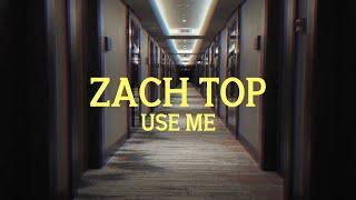 Zach Top - Use Me (Lyric Video)