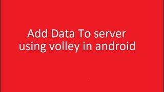 AddDataToServer using volley android example