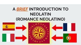   A BRIEF INTRODUCTION TO NEOLATIN (ROMANCE NEOLATINO) - VERSION 1