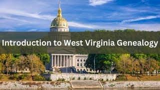 Introduction to West Virginia Genealogy Research