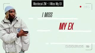 Mordecai zm - I Miss My EX (lyric video)