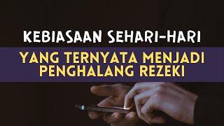 Kebiasaan Sehari-hari Yang Menjadi Penghalang Rezeki