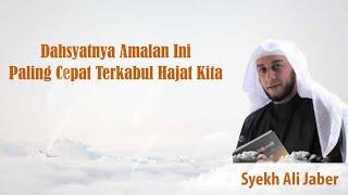 DAHSYATNYA AMAL INI PALING CEPAT DIKABULKAN HAJAT KITA - Ceramah Syekh Ali Jaber | Tausiyah Singkat