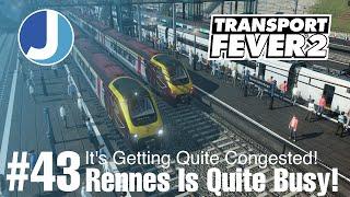 Rennes Station Is Getting Busy! | Transport Fever 2 | Bretagne | Episode 43