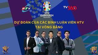 DỰ ĐOÁN VÒNG BẢNG EURO ĐẾN TỪ CÁC BLV CỦA HTV....QUÝ KHÁN GIẢ CÓ DỰ ĐOÁN NÀO KHÁC KHÔNG ?