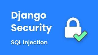 Django Security - SQL Injection (With Arun Ravindran)