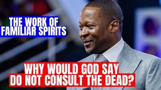 Why Would God say "Do not CONSULT the DEAD?" | The Work Of Familiar Spirits | Prophet E Makandiwa