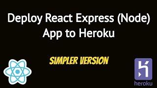 (Simpler Version) How to Deploy React Express, Node App to Heroku - 2020