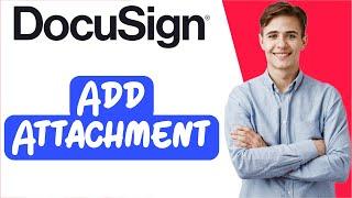 How to Add Attachment in DocuSign