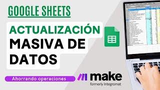 Actualización masiva en Google Sheets API en Make (ex Integromat)