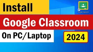 Download Google Classroom | How to Download Google Classroom on Laptop | Install Classroom in Laptop