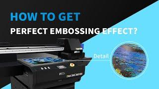 How to get perfect embossing effect with SinoColor UV Flatbed Printer?