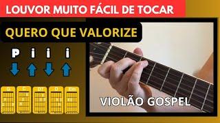 Como Tocar QUERO QUE VALORIZE - Aula de Violão Gospel para Iniciantes