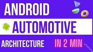 Android Automotive Architecture Explained