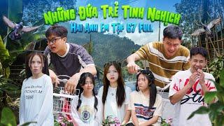 Những Đứa Trẻ Tinh Nghịch | Hai Anh Em Tập 67 Full | Phim Hài Hước Gãy Media