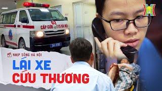 Lái xe cứu thương | Nhịp sống Hà Nội