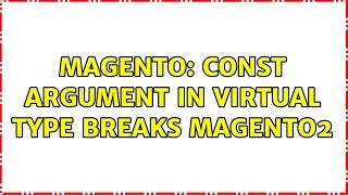 Magento: Const argument in virtual type breaks magento2