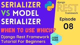 Serializer vs ModelSerializer in DRF | Django Rest Framework Tutorial For Beginners | Code Aura