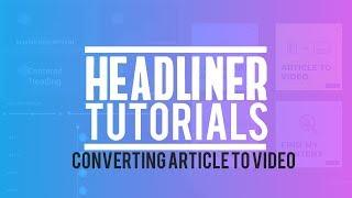 Convert Your Article or Blog Post to a Video in 3 Minutes || Headliner Tutorials