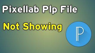 Plp File Not Opening In Pixellab | Pixellab Me Plp File Kaise Add Kare