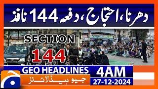 Protest, sit-in, Section 144 imposed | Geo News 4 AM Headlines (27 Dec 2024)