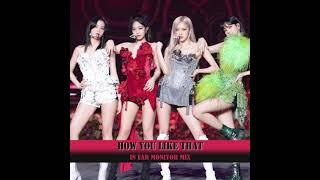 BLACKPINK - How You Like That (In Ear Monitor Mix)[THE SHOW concept]