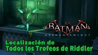 Batman Arkham Knight - Localización de todos los Trofeos de Riddler (All Riddler Trophies)