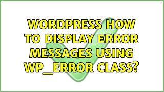 Wordpress: How to display error messages using WP_Error class?