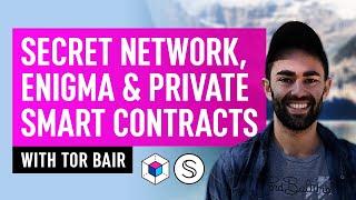 Tor Bair – Secret Network, Enigma & Private Smart Contracts