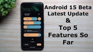 Android 15 Beta 2.2 Update - Also, Top 5 Features So Far