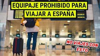 NO viajes a ESPAÑA con este equipaje - No incluyas estos artículos