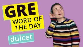 GRE Vocab Word of the Day: Dulcet | GRE Vocabulary