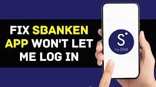 Sbanken App Won't Let Me Log In: How to Fix Sbanken App Won't Let Me Log In (2024)