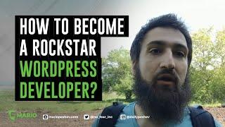 How to Become a Rockstar WordPress Developer? | Mario Peshev