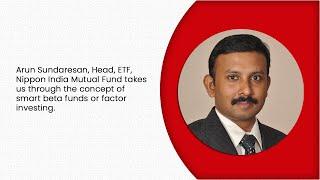 ‘Smart beta funds focus on factors that can drive returns’ - Arun Sundaresan, NIMF